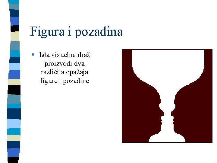 Figura i pozadina § Ista vizuelna draž proizvodi dva različita opažaja figure i pozadine