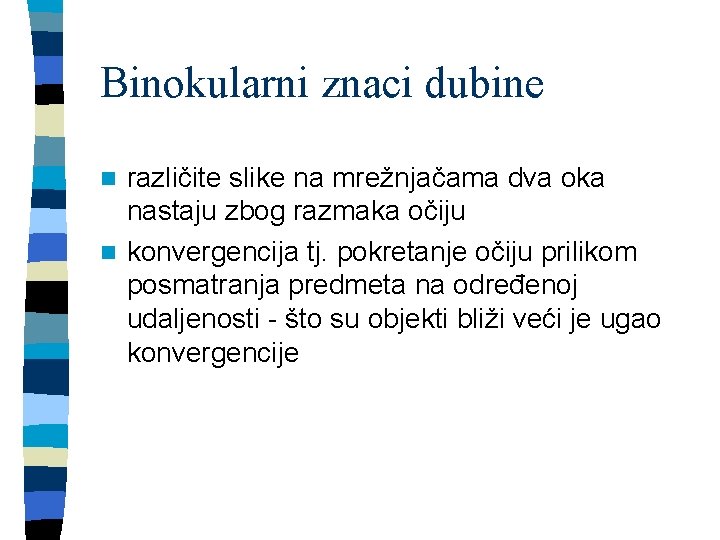 Binokularni znaci dubine različite slike na mrežnjačama dva oka nastaju zbog razmaka očiju n