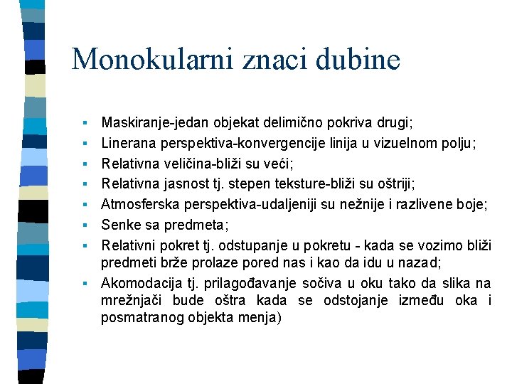 Monokularni znaci dubine § § § § Maskiranje-jedan objekat delimično pokriva drugi; Linerana perspektiva-konvergencije