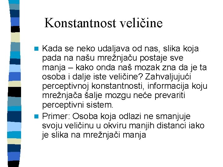 Konstantnost veličine Kada se neko udaljava od nas, slika koja pada na našu mrežnjaču