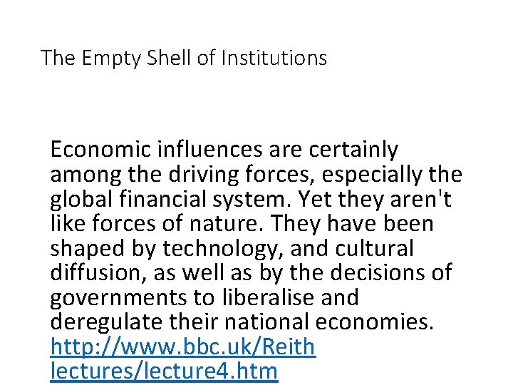 The Empty Shell of Institutions Economic influences are certainly among the driving forces, especially