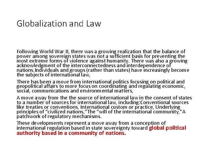 Globalization and Law Following World War II, there was a growing realization that the