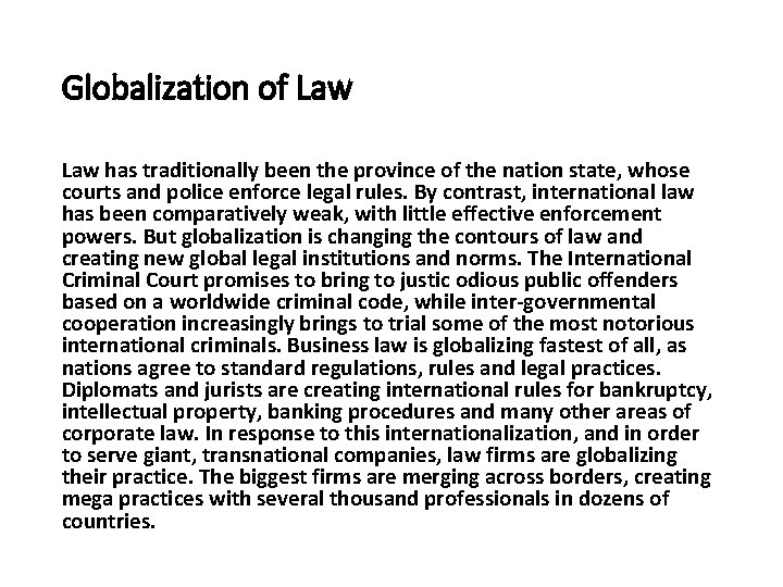 Globalization of Law has traditionally been the province of the nation state, whose courts
