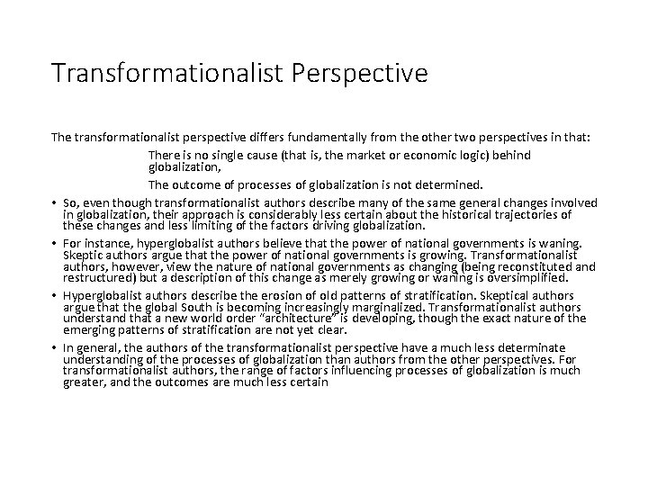 Transformationalist Perspective The transformationalist perspective differs fundamentally from the other two perspectives in that: