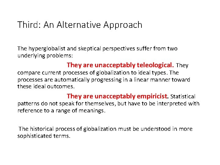 Third: An Alternative Approach The hyperglobalist and skeptical perspectives suffer from two underlying problems: