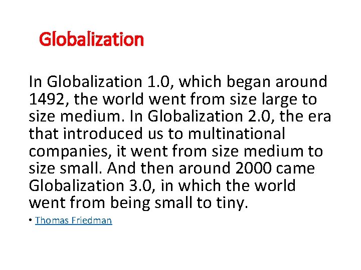 Globalization In Globalization 1. 0, which began around 1492, the world went from size