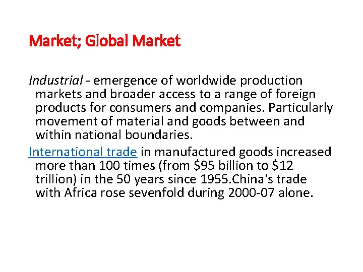 Market; Global Market Industrial - emergence of worldwide production markets and broader access to