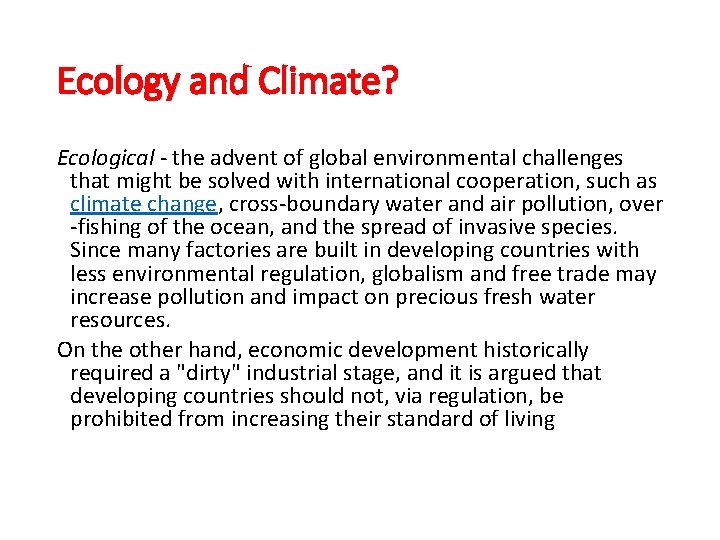 Ecology and Climate? Ecological - the advent of global environmental challenges that might be