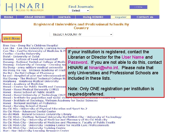 If your institution is registered, contact the Librarian or Director for the User Name