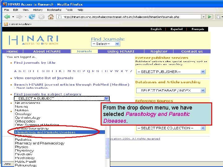 Accessing journals by subject 3 From the drop down menu, we have selected Parasitology
