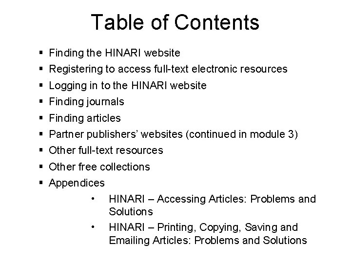 Table of Contents Finding the HINARI website Registering to access full-text electronic resources Logging