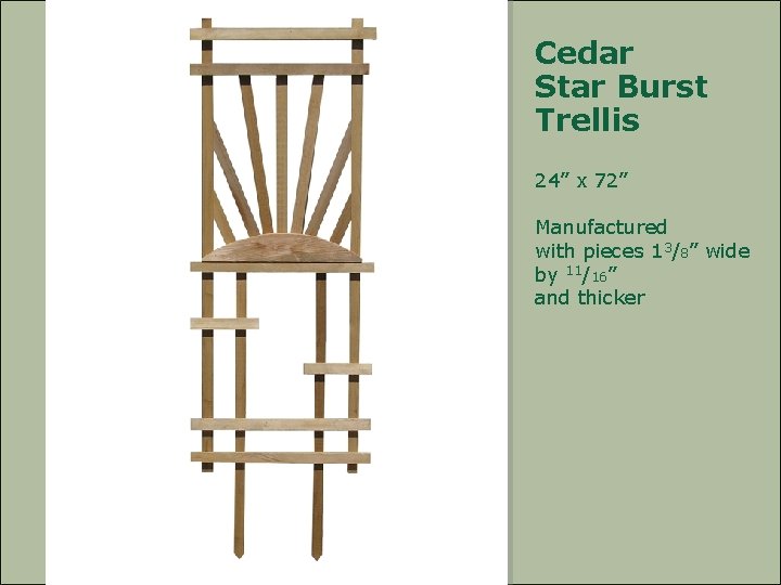 Cedar Star Burst Trellis 24” x 72” Manufactured with pieces 13/8” wide by 11/16”