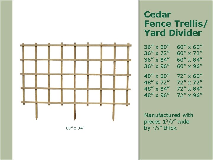 Cedar Fence Trellis/ Yard Divider 60” x 84” 36” 36” x x 60” 72”