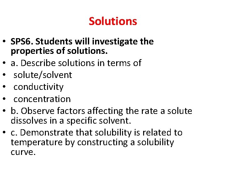 Solutions • SPS 6. Students will investigate the properties of solutions. • a. Describe