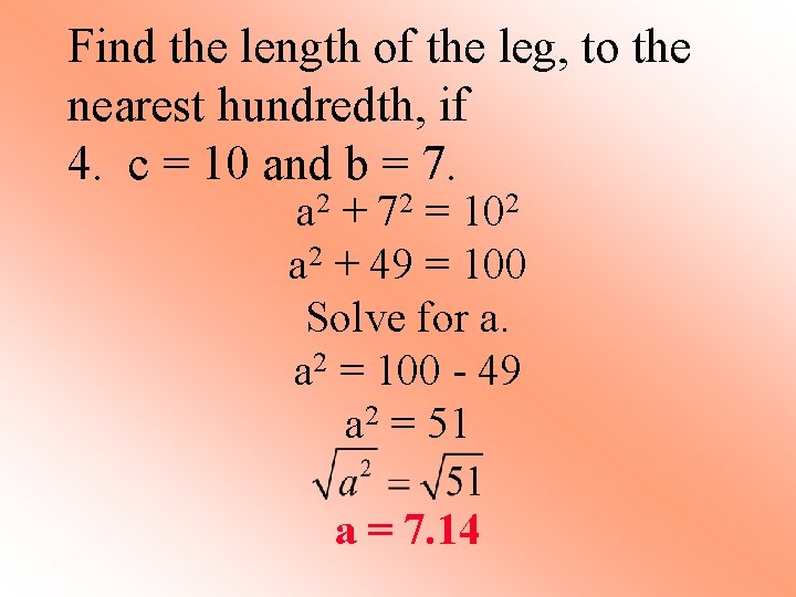 Find the length of the leg, to the nearest hundredth, if 4. c =