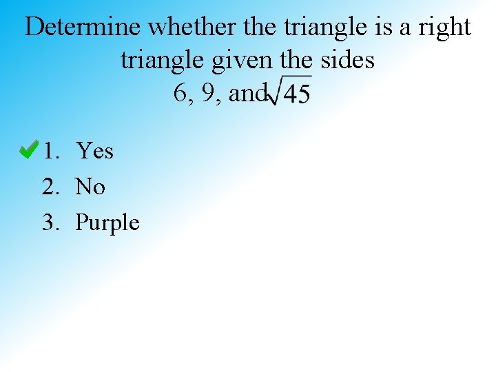 Determine whether the triangle is a right triangle given the sides 6, 9, and