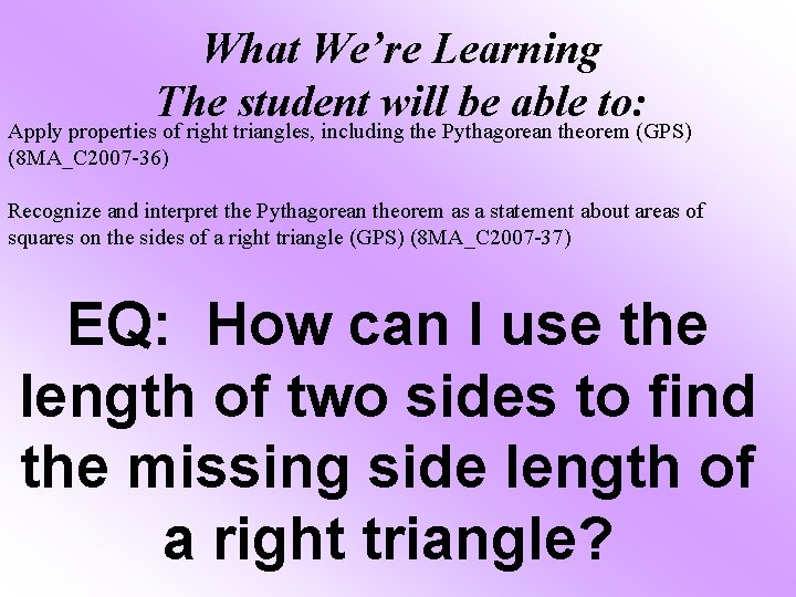 What We’re Learning The student will be able to: Apply properties of right triangles,