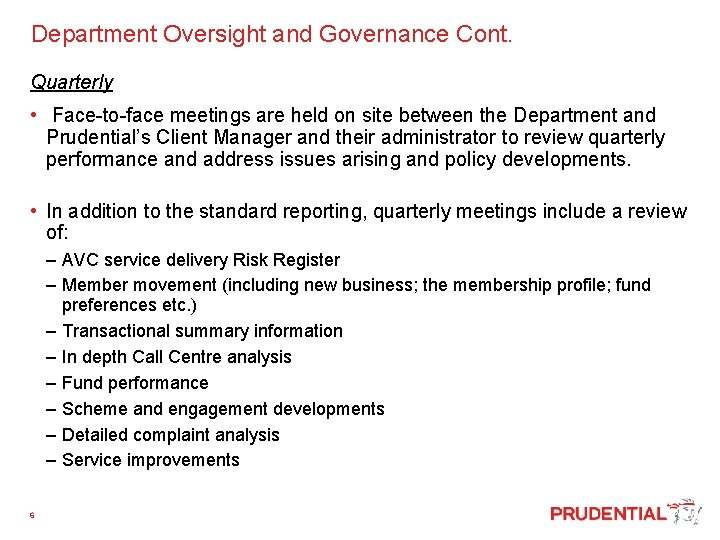  Department Oversight and Governance Cont. Quarterly • Face-to-face meetings are held on site