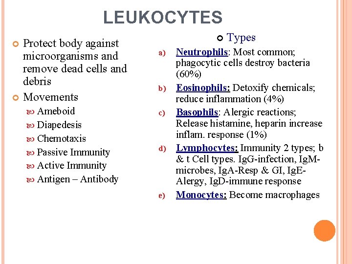 LEUKOCYTES Protect body against microorganisms and remove dead cells and debris Movements Ameboid Diapedesis