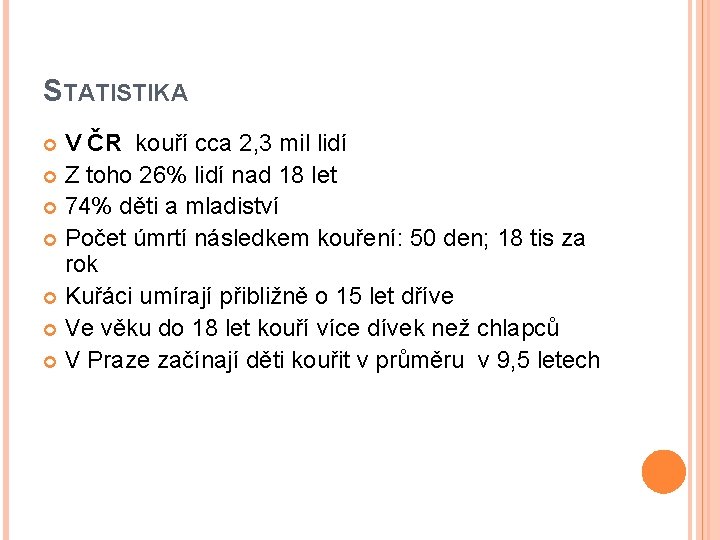 STATISTIKA V ČR kouří cca 2, 3 mil lidí Z toho 26% lidí nad