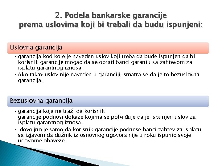 2. Podela bankarske garancije prema uslovima koji bi trebali da budu ispunjeni: Uslovna garancija