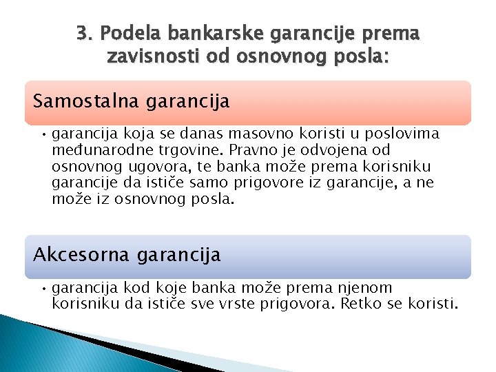3. Podela bankarske garancije prema zavisnosti od osnovnog posla: Samostalna garancija • garancija koja