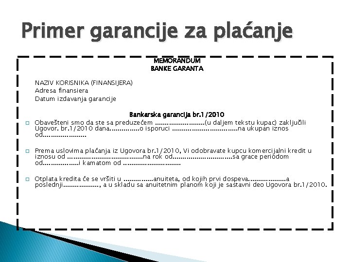 Primer garancije za plaćanje MEMORANDUM BANKE GARANTA NAZIV KORISNIKA (FINANSIJERA) Adresa finansiera Datum izdavanja