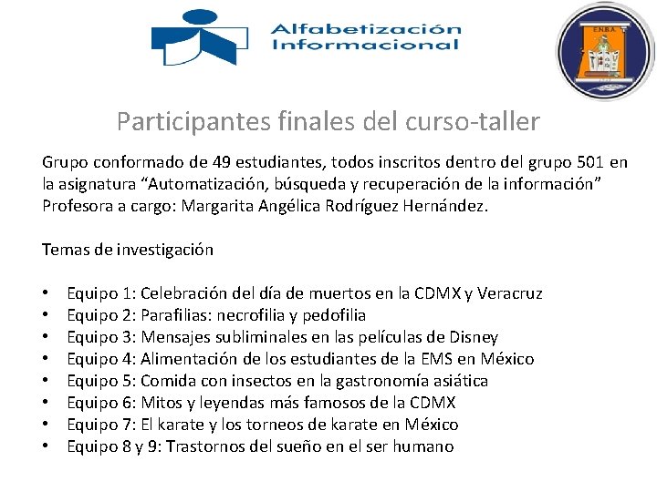 Participantes finales del curso-taller Grupo conformado de 49 estudiantes, todos inscritos dentro del grupo