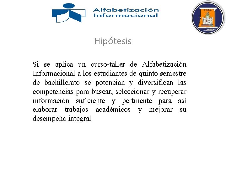 Hipótesis Si se aplica un curso-taller de Alfabetización Informacional a los estudiantes de quinto