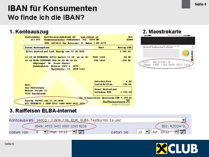 Seite 4 IBAN für Konsumenten Wo finde ich die IBAN? 1. Kontoauszug 3. Raiffeisen
