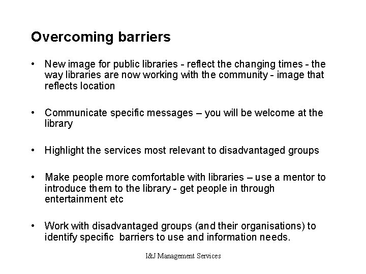 Overcoming barriers • New image for public libraries - reflect the changing times -