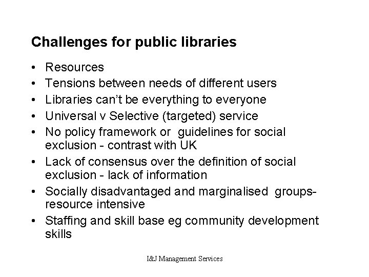 Challenges for public libraries • • • Resources Tensions between needs of different users