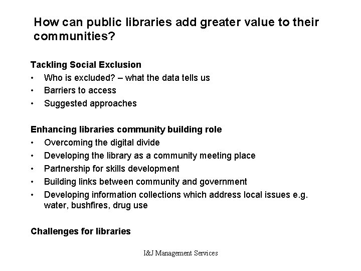 How can public libraries add greater value to their communities? Tackling Social Exclusion •