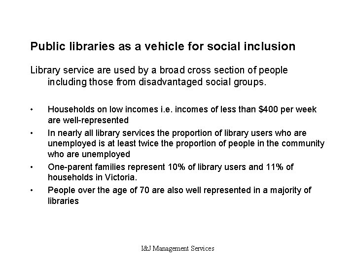 Public libraries as a vehicle for social inclusion Library service are used by a