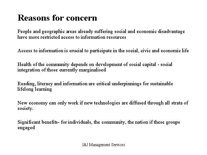 Reasons for concern People and geographic areas already suffering social and economic disadvantage have