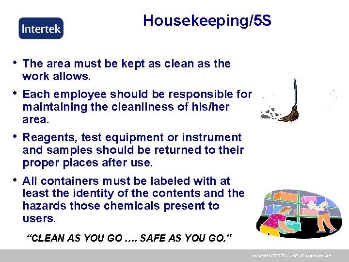 Housekeeping/5 S • The area must be kept as clean as the work allows.