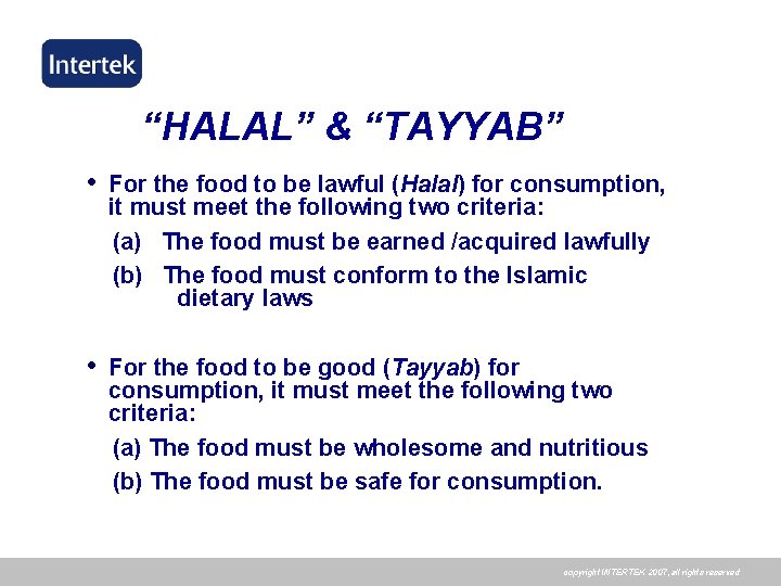 “HALAL” & “TAYYAB” • For the food to be lawful (Halal) for consumption, it