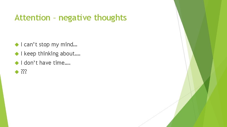 Attention – negative thoughts I can’t stop my mind… I keep thinking about…. I