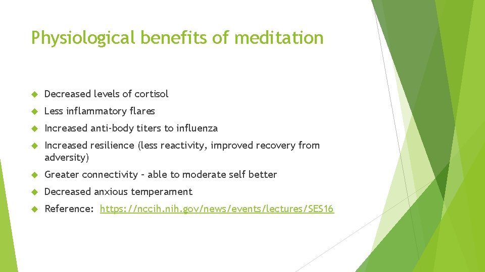 Physiological benefits of meditation Decreased levels of cortisol Less inflammatory flares Increased anti-body titers