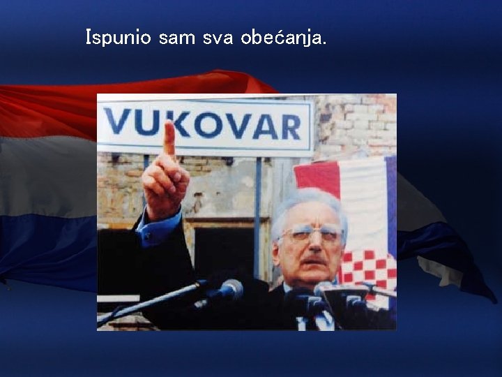 Ispunio sam sva obećanja. 