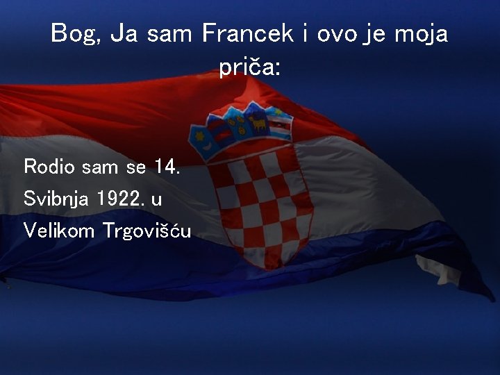 Bog, Ja sam Francek i ovo je moja priča: Rodio sam se 14. Svibnja