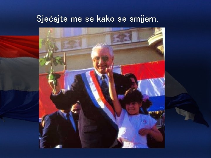 Sjećajte me se kako se smijem. 