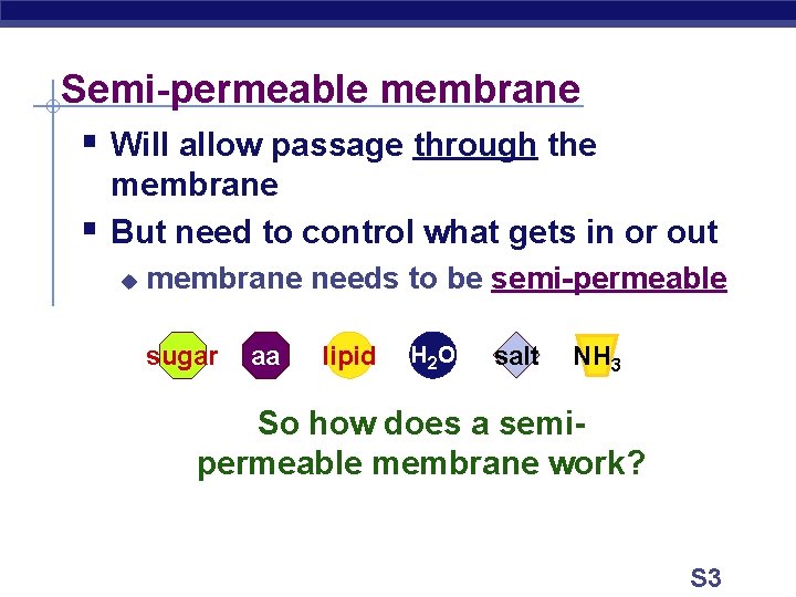 Semi-permeable membrane § Will allow passage through the § membrane But need to control