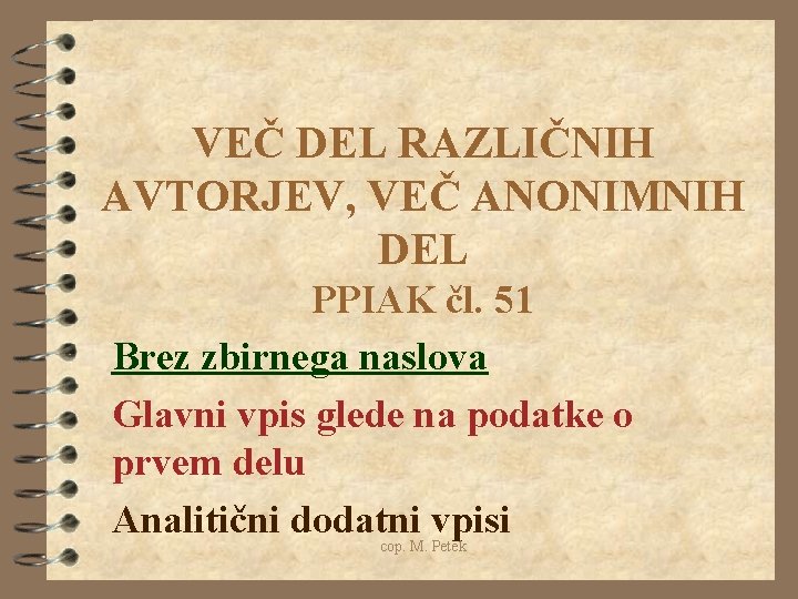 VEČ DEL RAZLIČNIH AVTORJEV, VEČ ANONIMNIH DEL PPIAK čl. 51 Brez zbirnega naslova Glavni