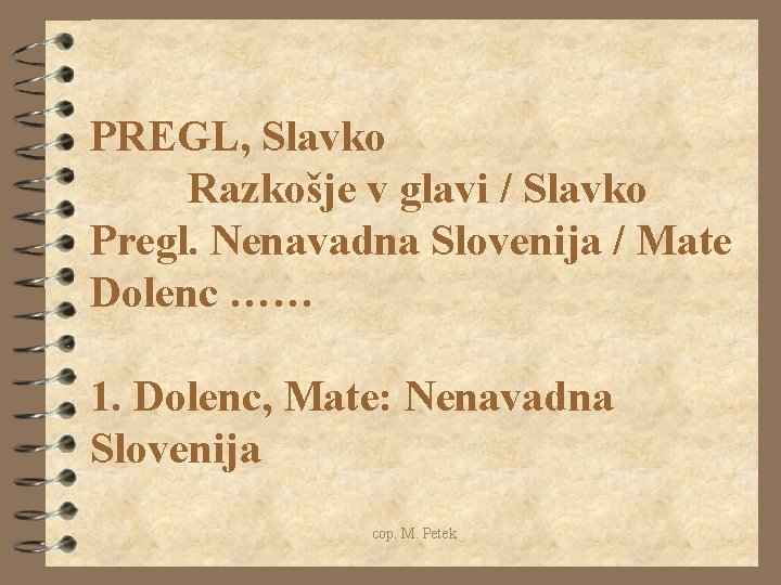 PREGL, Slavko Razkošje v glavi / Slavko Pregl. Nenavadna Slovenija / Mate Dolenc ……