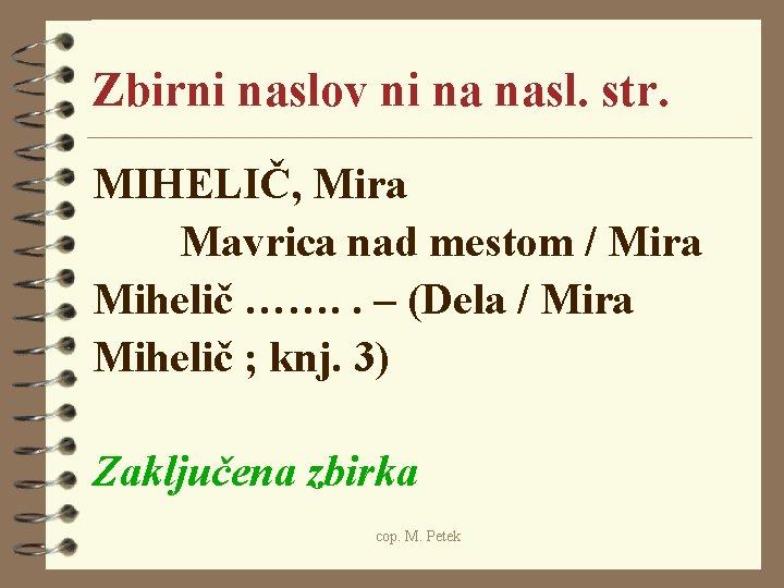 Zbirni naslov ni na nasl. str. MIHELIČ, Mira Mavrica nad mestom / Mira Mihelič