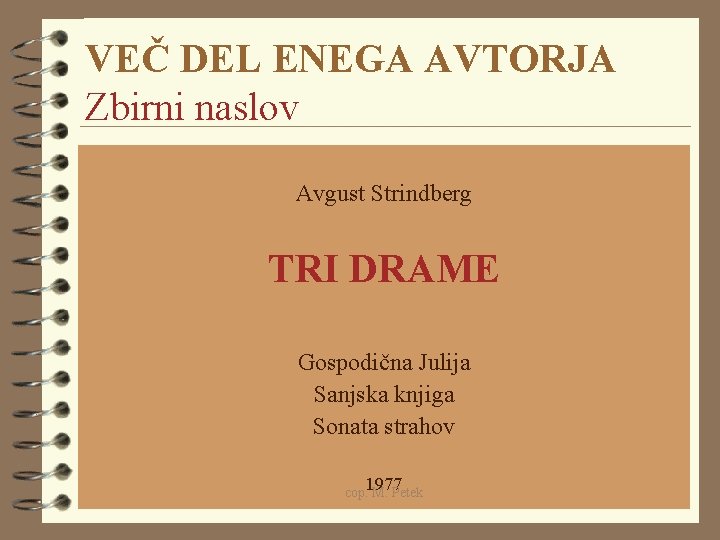 VEČ DEL ENEGA AVTORJA Zbirni naslov Avgust Strindberg TRI DRAME Gospodična Julija Sanjska knjiga