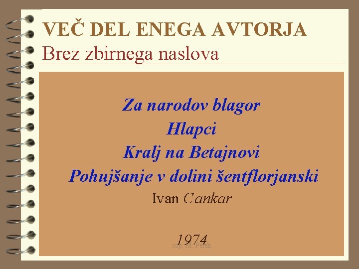 VEČ DEL ENEGA AVTORJA Brez zbirnega naslova Za narodov blagor Hlapci Kralj na Betajnovi