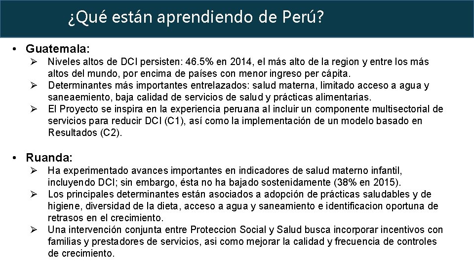 ¿Qué dela. Perú? Otros están paisesaprendiendo benefician de experiencia Peruana • Guatemala: Ø Niveles