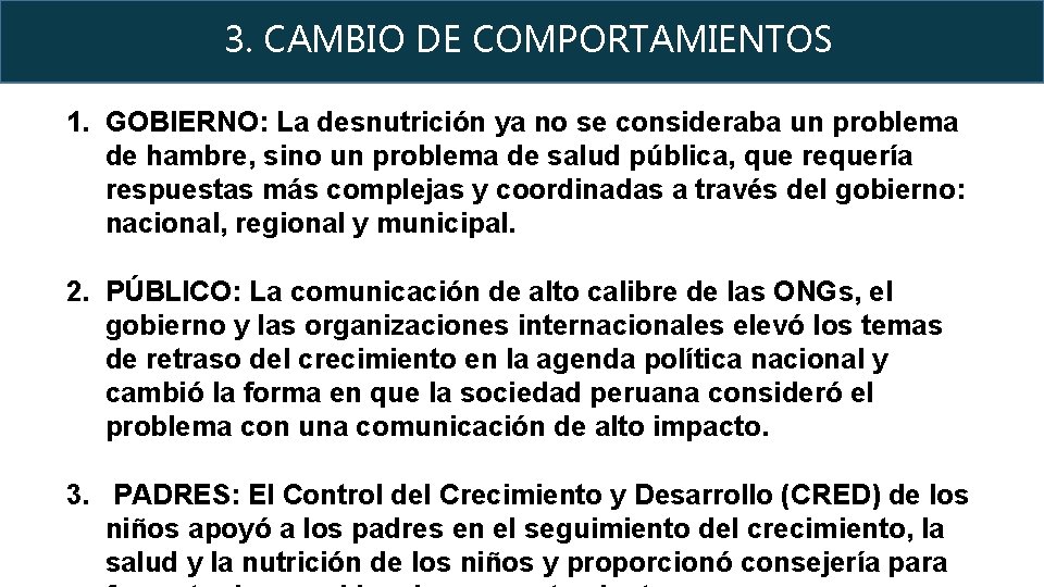 3. CAMBIO DE COMPORTAMIENTOS 1. GOBIERNO: La desnutrición ya no se consideraba un problema